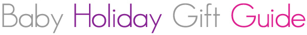 Baby Holiday Gift Guide baby holiday gift guide